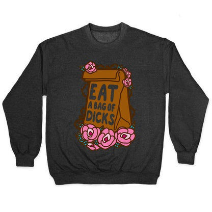 Eat A Bag of Dicks Crewneck Sweatshirt