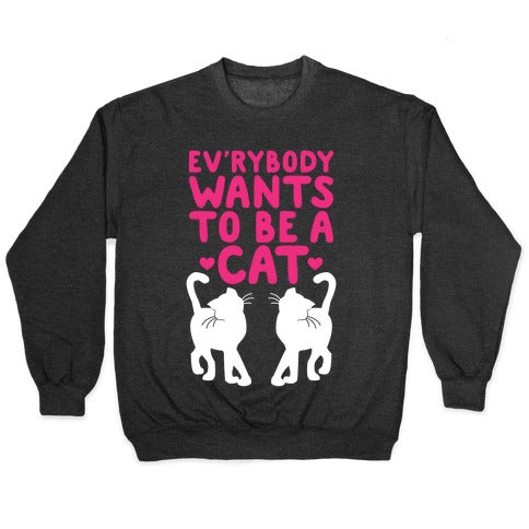 Everybody Wants To Be A Cat Crewneck Sweatshirt