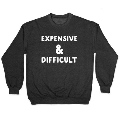 Expensive & Difficult Crewneck Sweatshirt