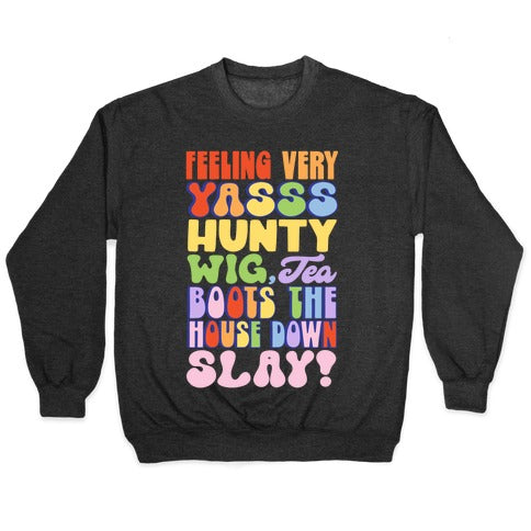 Feeling Very Yasss Hunty Wig Tea Boots The House Down Slay Crewneck Sweatshirt