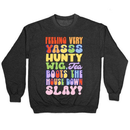 Feeling Very Yasss Hunty Wig Tea Boots The House Down Slay Crewneck Sweatshirt