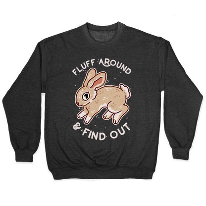 Fluff Around And Find Out Crewneck Sweatshirt