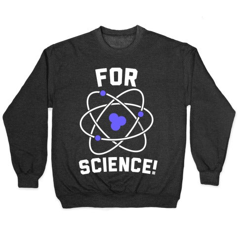 For Science Crewneck Sweatshirt