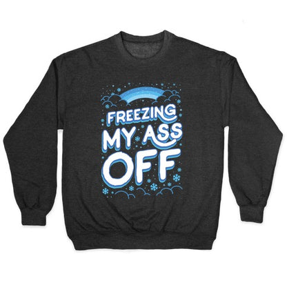 Freezing My Ass Off Crewneck Sweatshirt