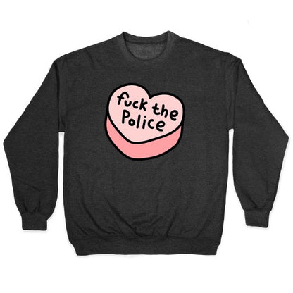 Fuck The Police Conversation Heart Crewneck Sweatshirt