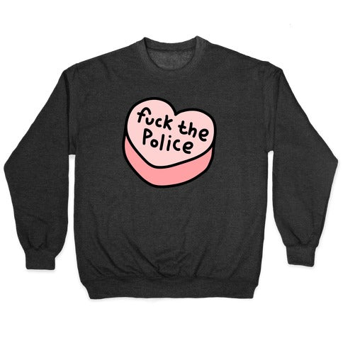 Fuck The Police Conversation Heart Crewneck Sweatshirt