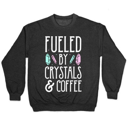 Fueled By Crystals & Coffee Crewneck Sweatshirt