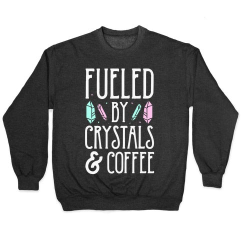 Fueled By Crystals & Coffee Crewneck Sweatshirt