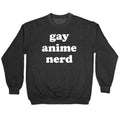 Gay Anime Nerd Crewneck Sweatshirt