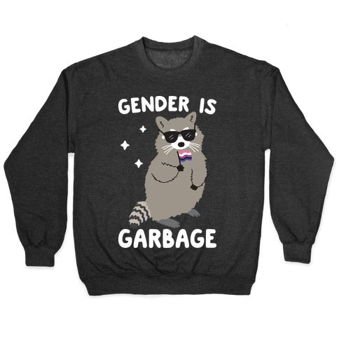 Gender Is Garbage Gender Fluid Raccoon Crewneck Sweatshirt