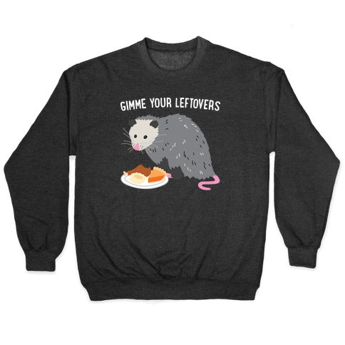 Gimme Your Leftovers Possum Crewneck Sweatshirt