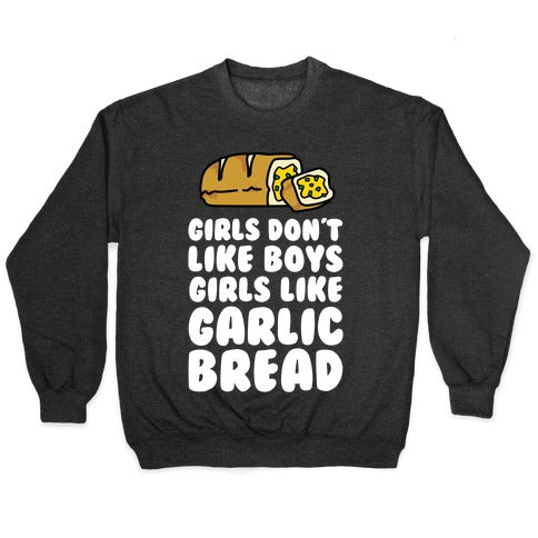 Girls Like Garlic Bread Crewneck Sweatshirt