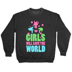 Girls Will Save the World Crewneck Sweatshirt