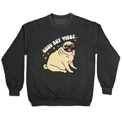 Good Boy Vibes Pug Crewneck Sweatshirt