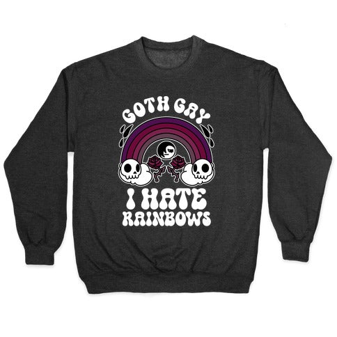 Goth Gay I Hate Rainbows Crewneck Sweatshirt