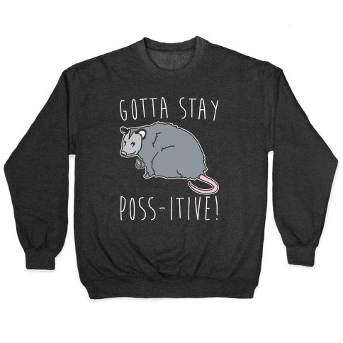 Gotta Stay Poss-itive Opossum Crewneck Sweatshirt
