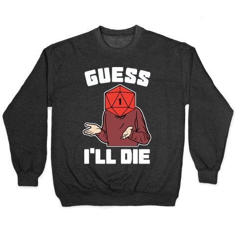 Guess I'll Die d20 Crewneck Sweatshirt