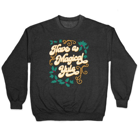 Have A Magical Yule Crewneck Sweatshirt