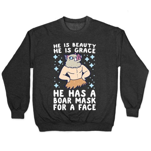 He is Beauty, He is Grace, He Has a Boar Mask for a Face - Demon Slayer Crewneck Sweatshirt