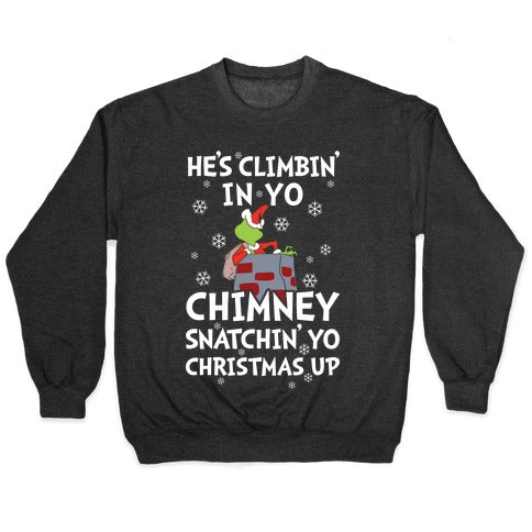 He's Climbin' In Yo Chimney Crewneck Sweatshirt