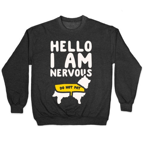 Hello I Am Nervous White Print Crewneck Sweatshirt