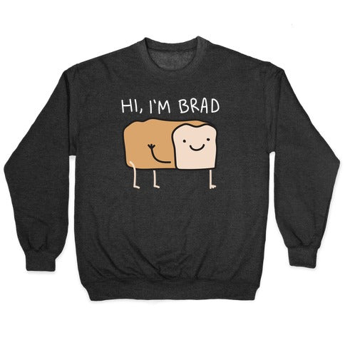 Hi, I'm Brad (Bread) Crewneck Sweatshirt