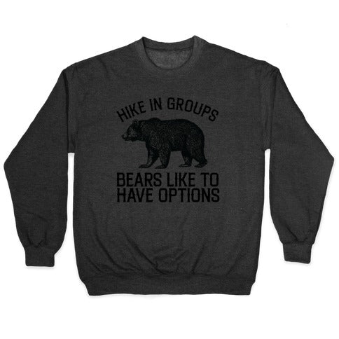 Hike In Groups Bears Like To Have Options Crewneck Sweatshirt