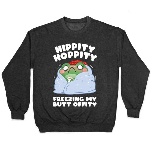 Hippity Hoppity, Freezing My Butt Offity Crewneck Sweatshirt