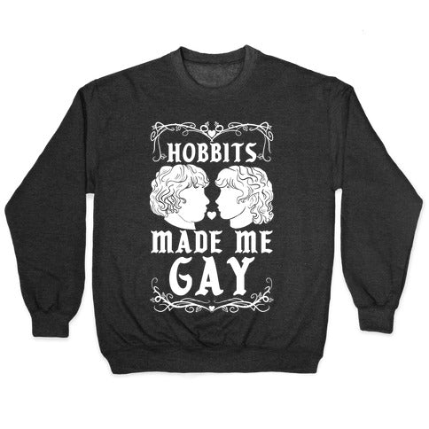 Hobbits Made Me Gay Crewneck Sweatshirt