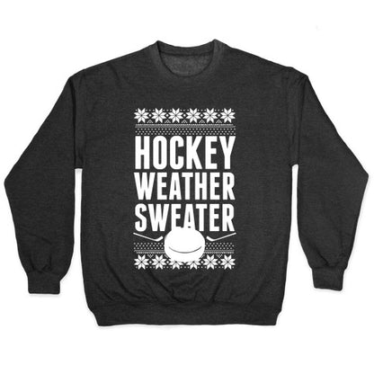 Hockey Weather Sweater (White Ink) Crewneck Sweatshirt