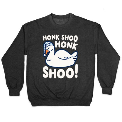 Honk Shoo Honk Shoo Sleeping Goose Parody Crewneck Sweatshirt