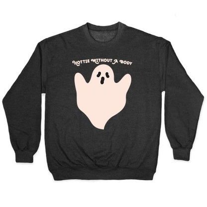 Hottie Without A Body Ghost Crewneck Sweatshirt