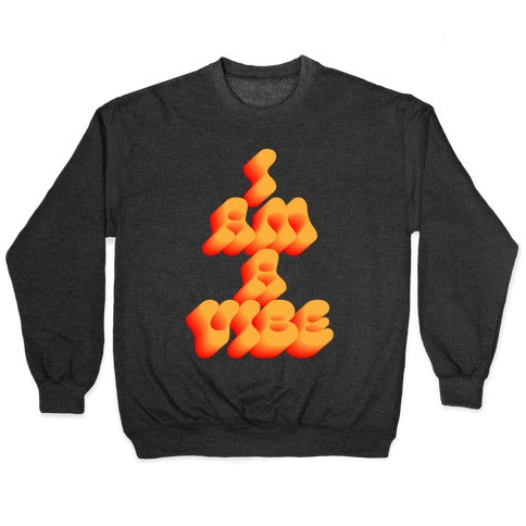 I Am A Vibe Crewneck Sweatshirt