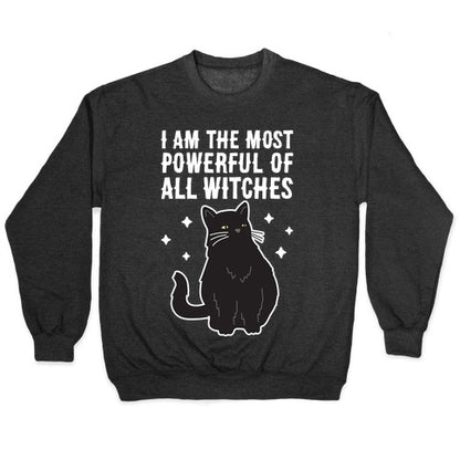 I Am The Most Powerful Of All Witches Salem Crewneck Sweatshirt