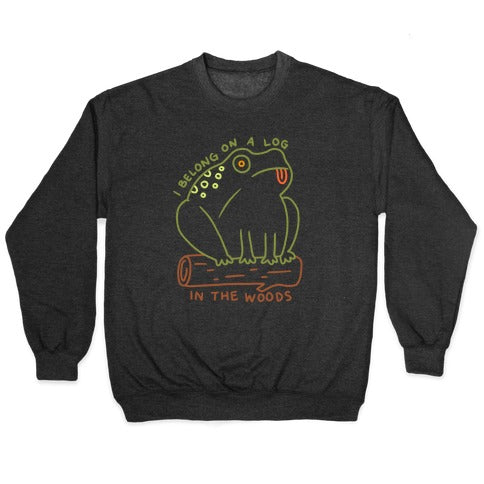I Belong On A Log In The Woods Frog Crewneck Sweatshirt
