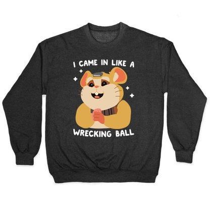 I Came In Like A Wrecking Ball Hammond Crewneck Sweatshirt