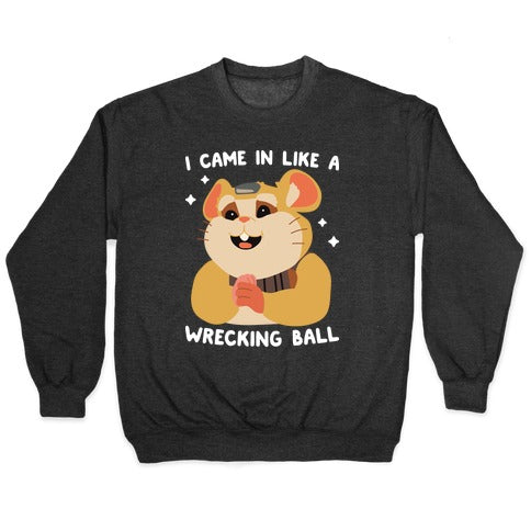 I Came In Like A Wrecking Ball Hammond Crewneck Sweatshirt
