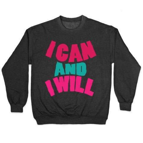 I Can And I Will Crewneck Sweatshirt