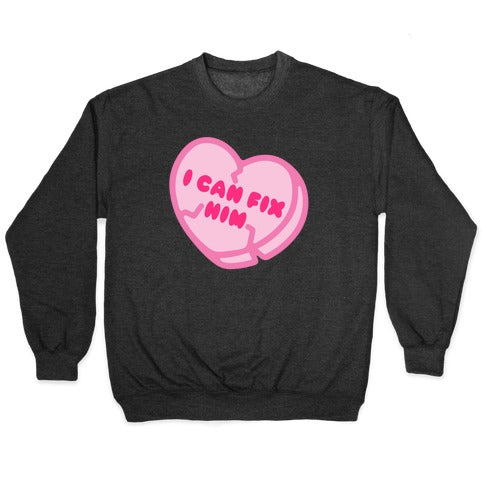 I Can Fix Him Candy Heart Crewneck Sweatshirt