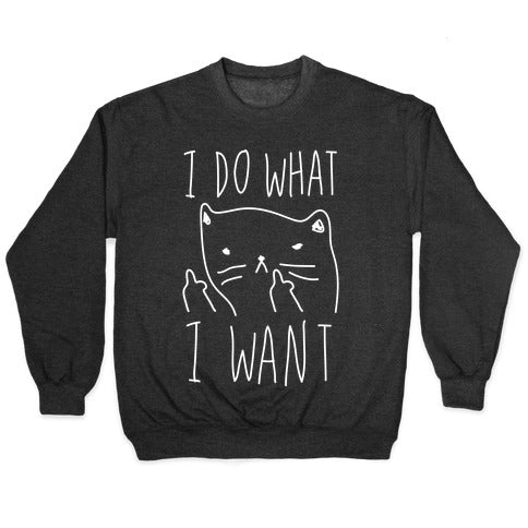 I Do What I Want Cat Crewneck Sweatshirt