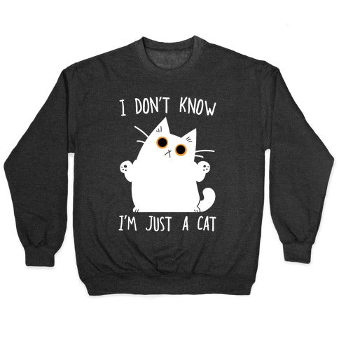 I don't know, I'm just a cat Crewneck Sweatshirt