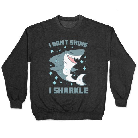 I don't shine, I sharkle Crewneck Sweatshirt