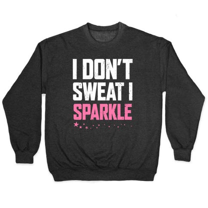I Don't Sweat, I Sparkle Crewneck Sweatshirt