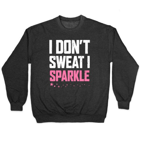 I Don't Sweat, I Sparkle Crewneck Sweatshirt