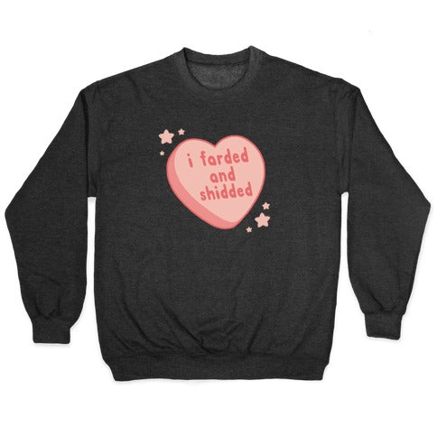 I Farded And Shidded Crewneck Sweatshirt