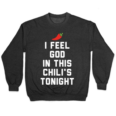 I Feel God In This Chili's Tonight Crewneck Sweatshirt