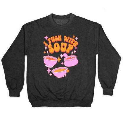 I Fuck With Soup Crewneck Sweatshirt
