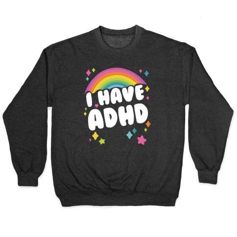 I Have ADHD Crewneck Sweatshirt