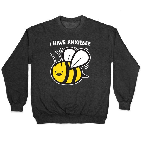 I Have Anxiebee Bee Crewneck Sweatshirt