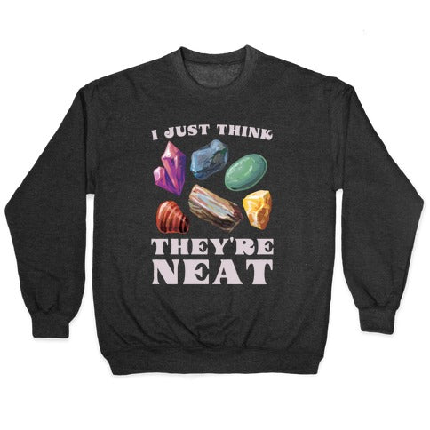 I Just Think They're Neat Crewneck Sweatshirt
